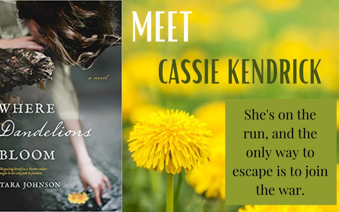 Meet Cassie Kendrick from Where Dandelions Bloom by Tara Johnson