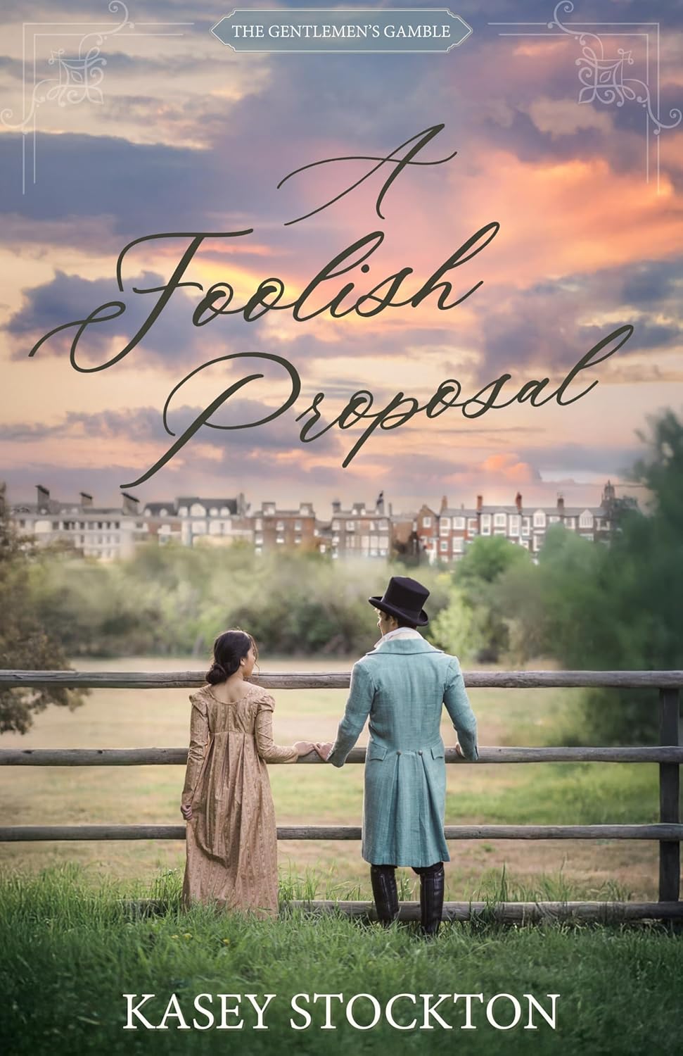 A Foolish Proposal by Kasey Stockton, book 3 of The Gentlemen's Gamble