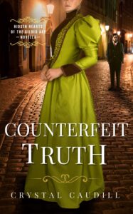 Counterfeit Truth: A Hidden Hearts of the Gilded Age Novella by Crystal Caudill
